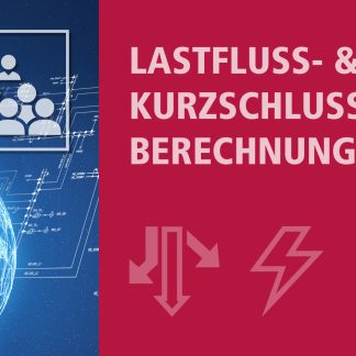 Einsteigerschulung: Lastfluss- und Kurzschlussberechnung (DE) Präsenz 24.03.-26.03.2026