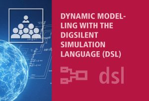 Dynamic Modelling with the DIgSILENT Simulation Language (DSL) (EN) Online 22.06.-25.06.2026